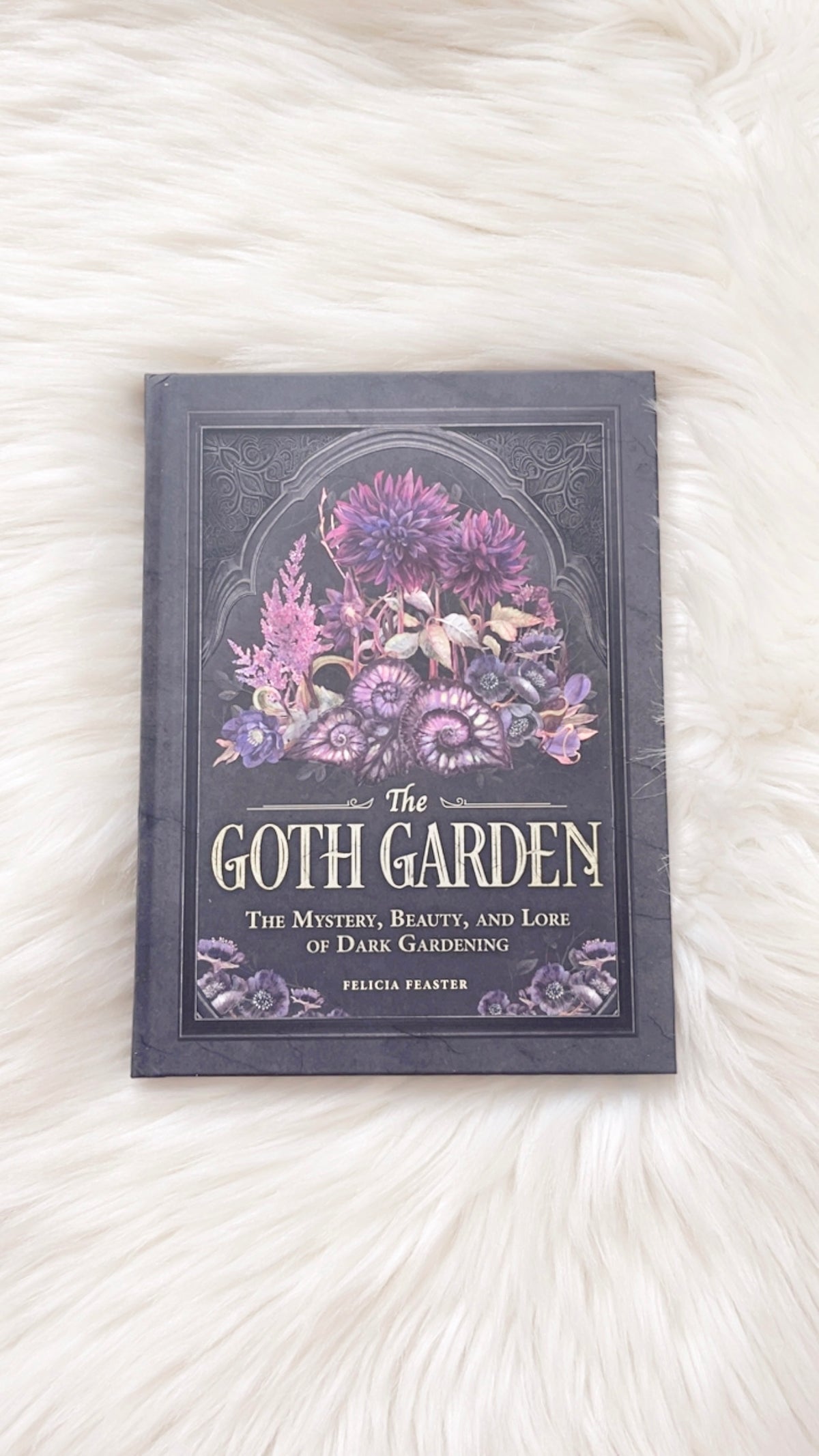 The Goth Garden by Felicia Feaster