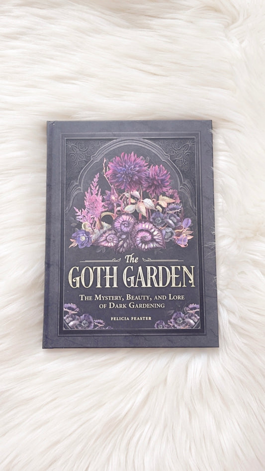 The Goth Garden by Felicia Feaster